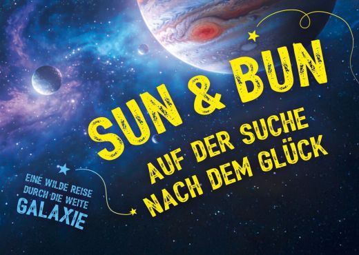 Sun & Bun auf der Suche nach dem Glück - Eine wilde Reise durch die weite Galaxie