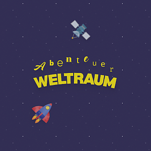 Abenteuer Weltraum